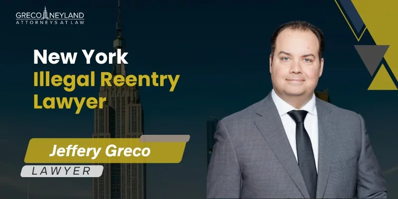 Best New York Illegal Reentry Lawyer Best New York Illegal Reentry Lawyer